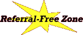 Referral Free Zone! Click Here to Learn More!